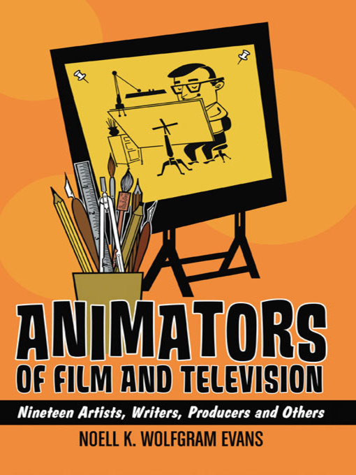 Title details for Animators of Film and Television by Noell K. Wolfgram Evans - Available